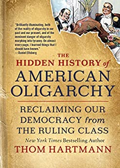 The Hidden History of American Oligarchy: Reclaiming Our Democracy from the Ruling Class - Epub + Converted Pdf